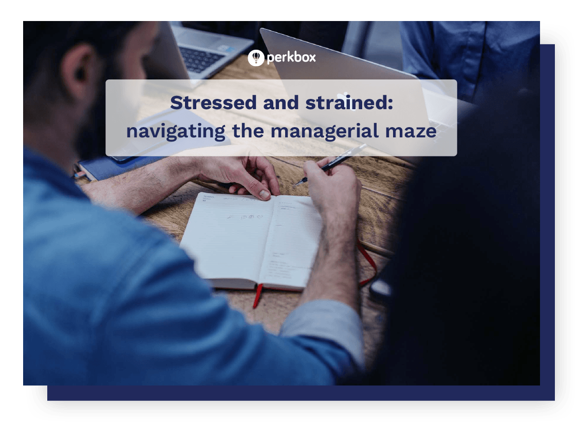 Stressed and strained: navigating the managerial maze