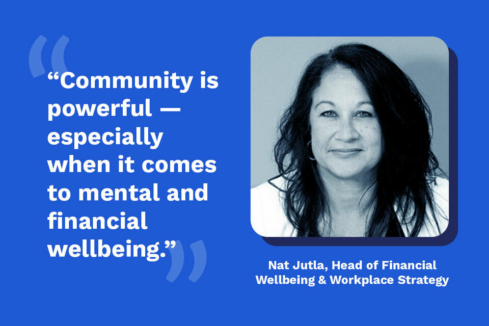 Community is powerful - especially when t comes to mental and financial wellbeing, says Nat Jutla, Head of Financial Wellbeing & Workplace Strategy at Perkbox