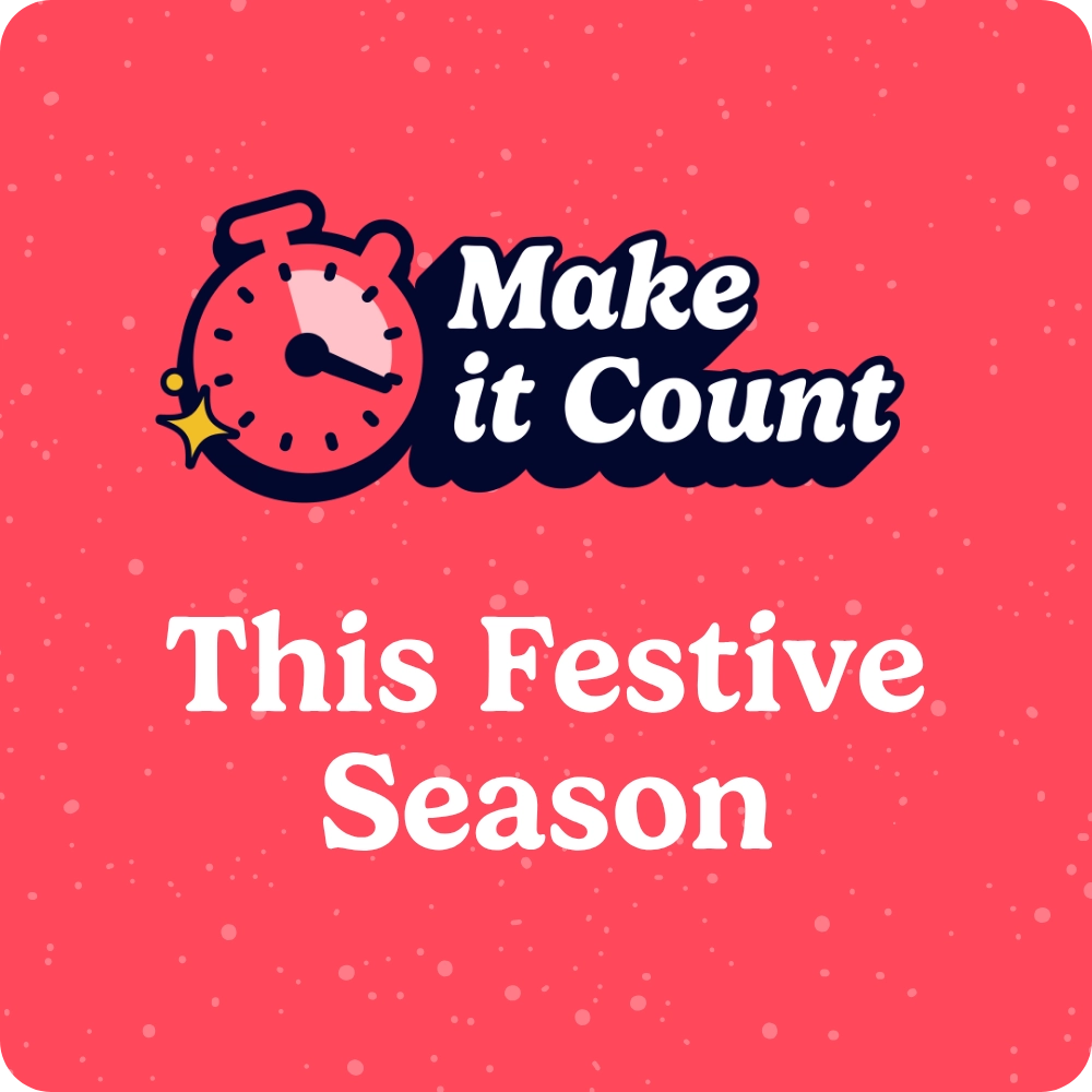 make it count this festive season